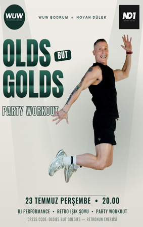 OLDS BUT GOLDS PARTY WORKOUT / Noyan Dülek - WUW Bodrum